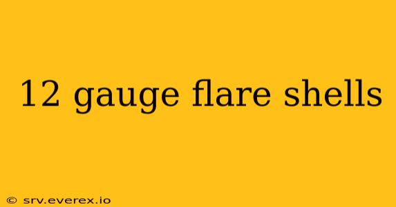 12 gauge flare shells