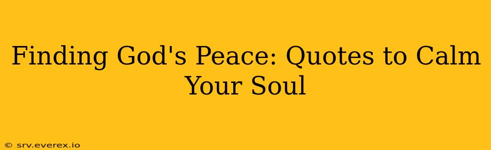 Finding God's Peace: Quotes to Calm Your Soul