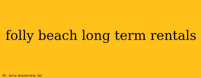 folly beach long term rentals