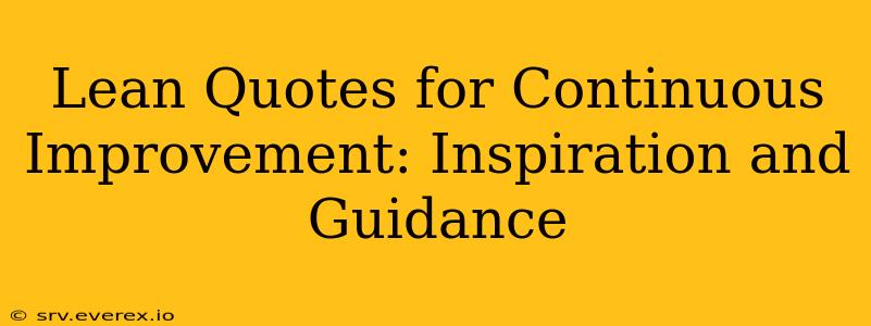 Lean Quotes for Continuous Improvement: Inspiration and Guidance