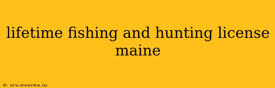 lifetime fishing and hunting license maine