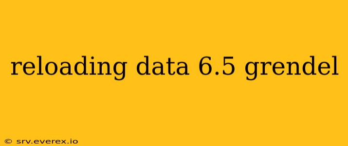 reloading data 6.5 grendel