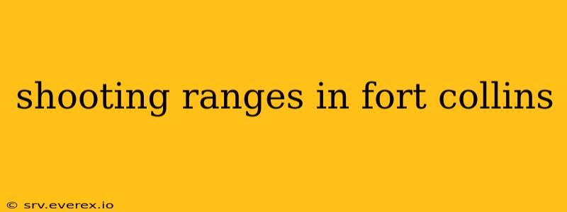 shooting ranges in fort collins