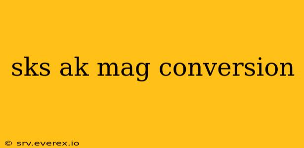 sks ak mag conversion