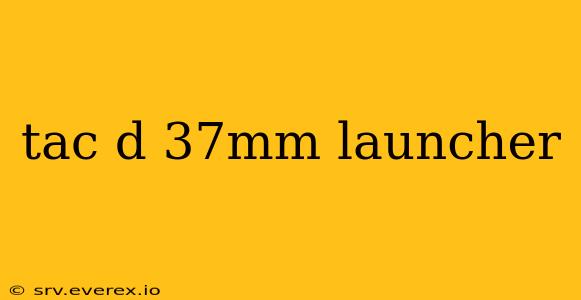 tac d 37mm launcher