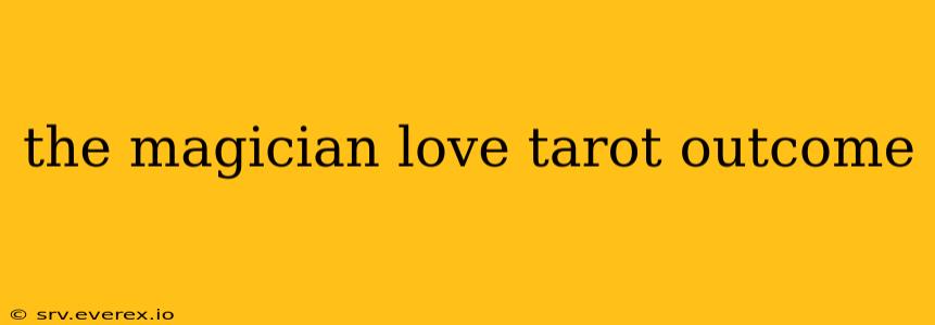 the magician love tarot outcome