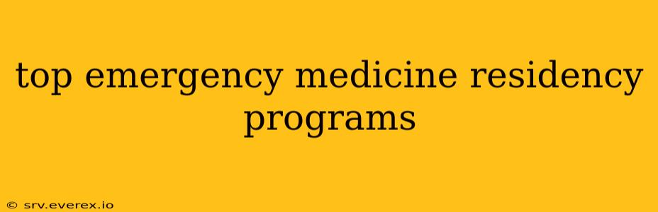top emergency medicine residency programs