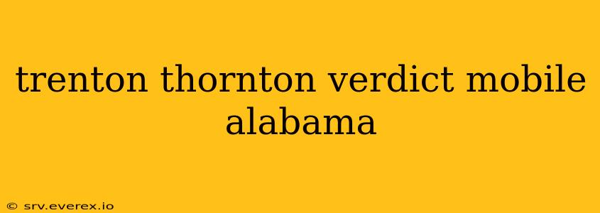 trenton thornton verdict mobile alabama