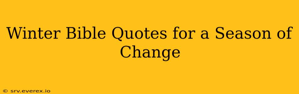 Winter Bible Quotes for a Season of Change